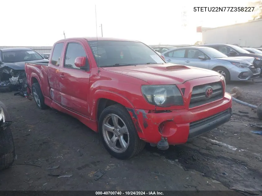 2007 Toyota Tacoma X-Runner VIN: 5TETU22N77Z358227 Lot: 40700740