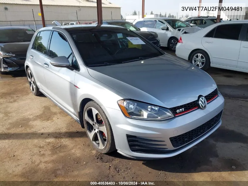 2015 Volkswagen Gti VIN: 3VW4T7AU2FM049481 Lot: 40536403